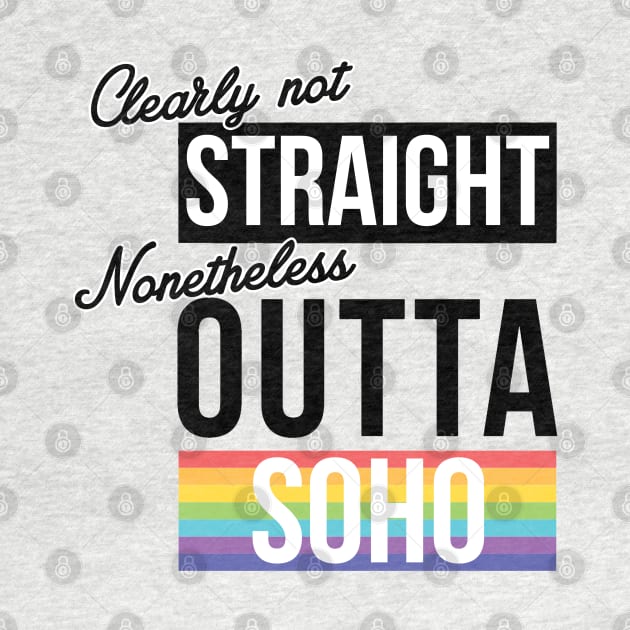 (Clearly Not) Straight (Nonetheless) Outta Soho by guayguay